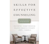 Skills for Effective Counseling - A Faith-Based Integration (Christian Association for Psychological Studies Books)