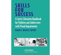Skills for Success: A Career Education Handbook for Children and Adolescents with Visual Impairments