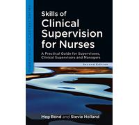 Skills of clinical supervision for nurses: A Practical Guide for Supervisees, Clinical Supervisors and Managers (Supervision in Context)