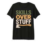 Skills Over Stuff Self Sufficiency Off Grid Skills Tee Premium T-Shirt