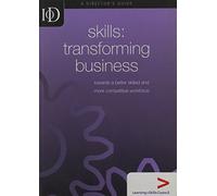 Skills Transforming Business: Toward's a Better Skilled and More Competitive workforce (IOD Director's Guide)