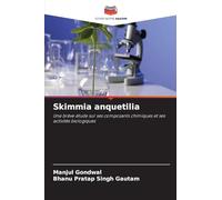 Skimmia anquetilia: Une brève étude sur ses composants chimiques et ses activités biologiques
