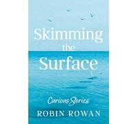 Skimming the Surface : Curious Stories