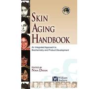 Skin Aging Handbook: An Integrated Approach to Biochemistry and Product Development (Personal Care and Cosmetic Technology)