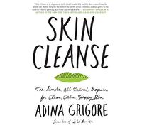 Skin Cleanse: The Simple, All-Natural Program for Clear, Calm, Happy Skin