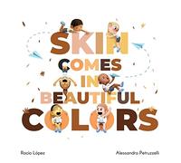 Skin comes in beautiful colors