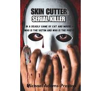 SKIN CUTTER: SERIAL KILLER: In a deadly game of cat and mouse - who is the victim and who is the prey?
