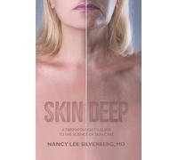 Skin Deep: A Dermatologist's Guide to the Science of Skin Care