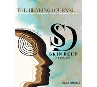 Skin Deep: The Healing Journal: A Guided Journey Through the 7 Stages of Trauma Recovery, Inner Child Healing, and Ancestral Remembrance