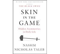 Skin in the Game: Hidden Asymmetries in Daily Life (Incerto)