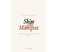 Skin Manifest: Everything you wanted to know about skincare but were afraid to ask.