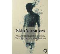 Skin Narratives: An Anthropological Journey Through the World of Tattoos