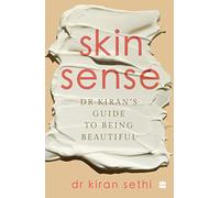 SKIN SENSE: Dr. Kiran's Guide to Being Beautiful