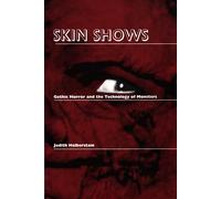 Skin Shows: Gothic Horror and the Technology of Monsters