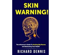SKIN WARNING!: The Influencer's Guide to Hacking Big Pharma and Biohacking Your Health (Ruthless Healthcare)
