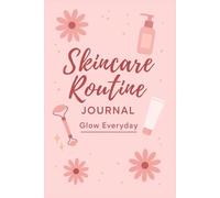 Skincare Routine Journal: 100 Pages Skincare Routine | Everyday Skincare Routine | Daily AM & PM Checklist Planner for Clear, Glowing Skin