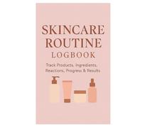 Skincare Routine Logbook: Track Products, Ingredients, Reactions, Progress & Results