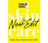 Skincare: The New Edit - The award-winning, no-nonsense guide by Caroline Hirons