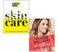 Skincare The ultimate no-nonsense guide By Caroline Hirons & Everything Beauty. Style. Fitness. Life By Vogue Williams 2 Books Collection Set