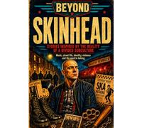 SKINHEAD: Stories Inspired by Those Who Lived Between Music, Violence, Hate, and the Need to Belong: 7 (BEYOND)