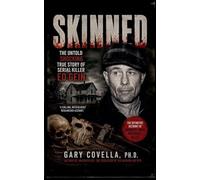 Skinned: The Untold Shocking True Story of Serial Killer Ed Gein