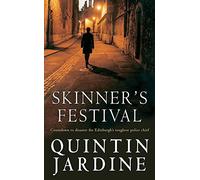 Skinner's Festival: A gripping crime novel of Edinburgh’s dark underbelly (Bob Skinner)