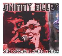 Skinny Alley - Songs from The Moony Boom