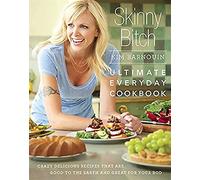 Skinny Bitch: Ultimate Everyday Cookbook: Crazy Delicious Recipes that Are Good to the Earth and Great for Your Bod: 304