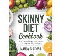 Skinny Diet Cookbook: Healthy Weight Gain Recipes Inspired by Dr. Barbara O'Neill's Teachings (Skinny diet High Protein)