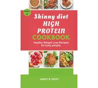 Skinny Diet High Protein Cookbook: Healthy Weight Loss Recipes for Busy People