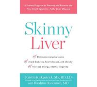Skinny Liver: A Proven Program to Prevent and Reverse the New Silent Epidemic - Fatty Liver Disease