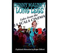 Skinny Malinky Long Legs: Tales from La Scala Cinema, Clydebank ; Clydebank Memories: Skinny Malinky Long Legs La Scala Cinema Clydebank
