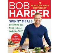Skinny Meals: 100 New Recipes That Follow My Skinny Rules: Everything You Need to Lose Weight-Fast!: A Cookbook