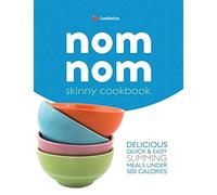 skinny Nom Nom cookbook: quick & easy low calorie recipes under 300, 400 & 500 calories