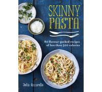 Skinny Pasta : 80 flavour-packed recipes of less than 500 calories