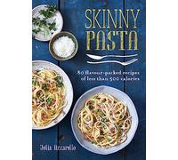 Skinny Pasta: 80 flavour-packed recipes of less than 500 calories (Skinny series)