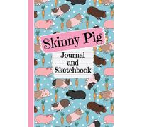 Skinny Pig Journal and Sketchbook: Cute Skinny Pig Gifts for Skinny Pig Moms - Writing and Drawing Skinny Pig Notebook with Lined and Blank Pages, Perfect for Journal, Doodling, Sketching and Notes