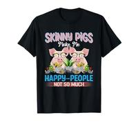 Skinny Pigs Make Me Happy People Not So Much T-Shirt