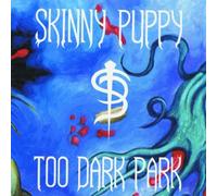 Skinny Puppy - Too Dark Park