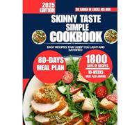 Skinny Taste Simple Cookbook 2025: Easy Recipes That Keep You Light and Satisfied (Dr. Sarah’s Whole Family Wellness Cookbook Series)