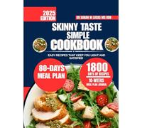 Skinny Taste Simple Cookbook 2025: Easy Recipes That Keep You Light and Satisfied (Dr. Sarah’s Whole Family Wellness Cookbook Series)