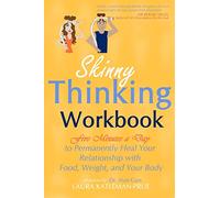 Skinny Thinking Workbook: Five Minutes a Day to Permanently Heal Your Relationship with Food, Weight & Your Body