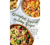 Skinnytaste Inspired Holiday Recipes: Light and Healthy Meals for Festive Cooking and Weight Loss