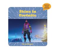 Skins in Fortnite (21st Century Skills Innovation Library: Unofficial Guides Ju)