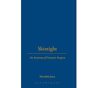 Skintight: An Anatomy of Cosmetic Surgery