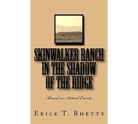 Skinwalker Ranch In the Shadow of the Ridge: Based on Actual Events (Lost on Skinwalker Ranch)