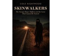 Skinwalkers: The Navajo Shape-Shifters and the Curse That Cannot Be Named