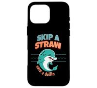 Skip A Straw Save The Dolphins Earth Day Protect Oceans Case for iPhone 16 Pro Max
