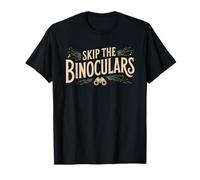 Skip Binoculars Birding Ear Funny Auditory Birder Humor T-Shirt