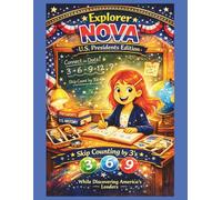 Skip Counting by 3’s with Explorer Nova U.S. Presidents Edition Dot-to-Dot Rhyming Riddles with Fun Presidential Facts for Kids: An Educational Math & History Coloring Activity Book for Kids - Learn Skip Counting by 3’s While Exploring Every U.S. Leader